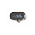 I Make The Rules