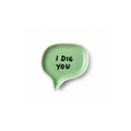 I Dig You
